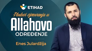 PLODOVI VJEROVANJA U ALLAHOVO ODREĐENJE - mr. Enes Julardžija