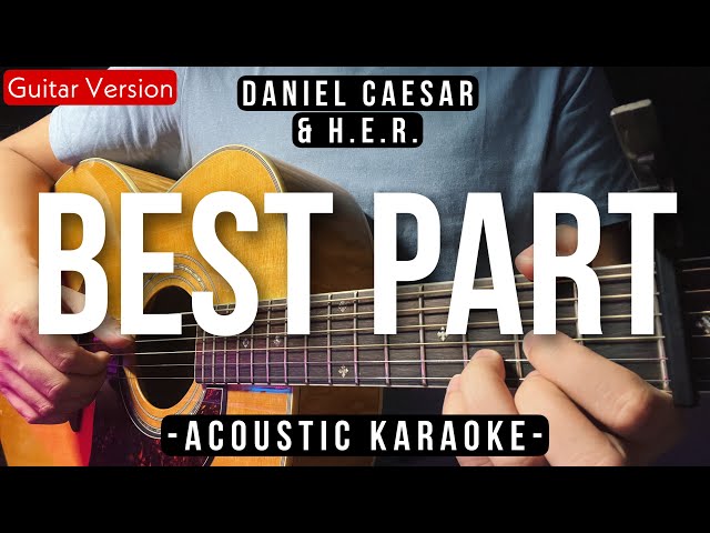 Best Part [Karaoke Acoustic] - Daniel Caesar u0026 H.E.R. [HQ Audio] class=