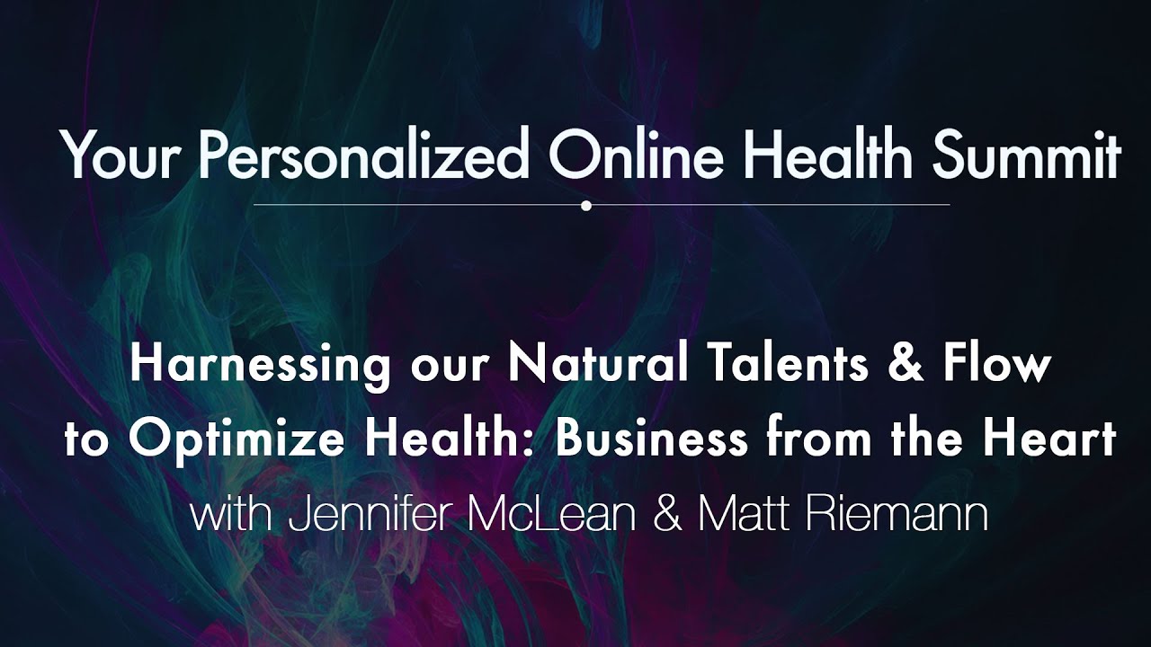 Personal Health Summit 2015 #4: Natural Talents & Flow, Business from the Heart, with Jenn McLean