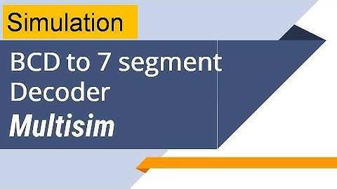 BCD to 7 segment Simulation using Multisim
