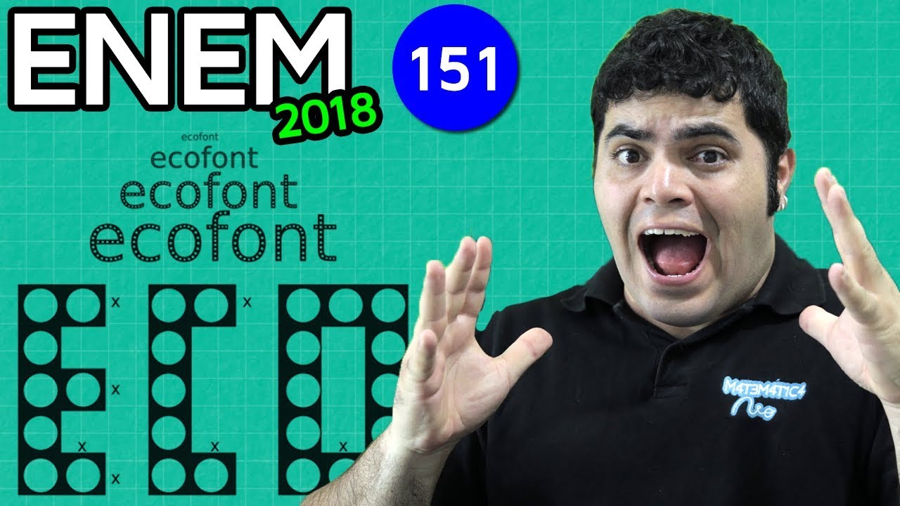 🔥 ENEM 2018 Matemática 151 👉🏻 Escala no Tamanho da Fonte ECOFONT