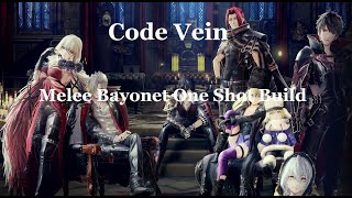 Code Vein - Bayonet melee one shot build