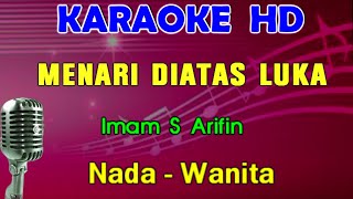 MENARI DIATAS LUKA - Imam S Arifin | KARAOKE Nada Wanita