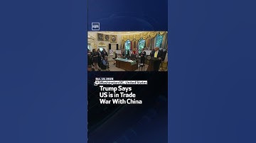 Trump Says US is in Trade War With China