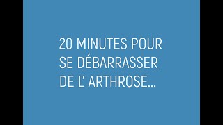 20 minutes pour se débarrasser de l’arthrose...