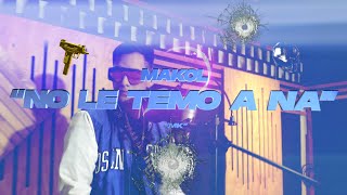 Makol - NO LE TEMO A NA  [Official Video]