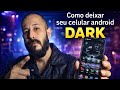 Como deixar seu celular android DARK