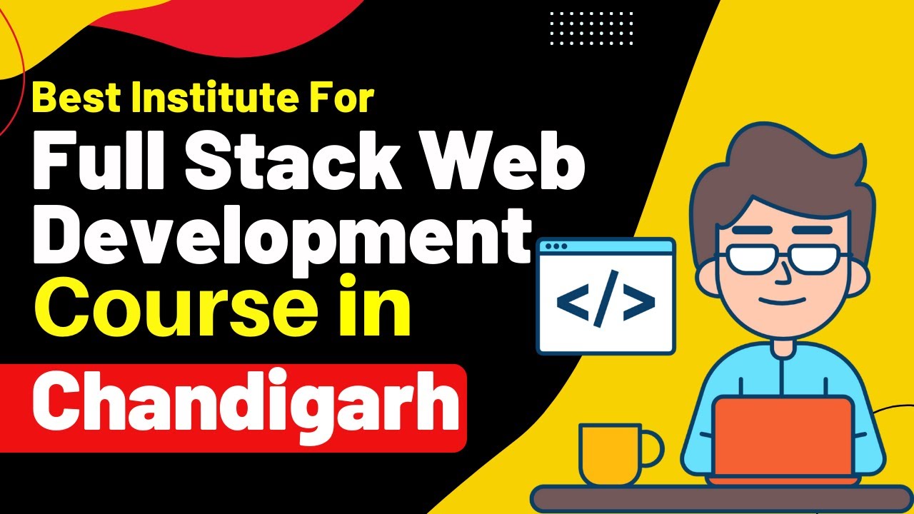 Best Institute for Full Stack Development Course in Chandigarh #fullstackdevelopmentcourse