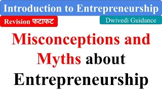 Misconceptions and Myths about Entrepreneurship, Introduction to entrepreneurship bcom, bba, mba