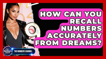 How Can You Recall Numbers Accurately From Dreams? - The Numbers Channel