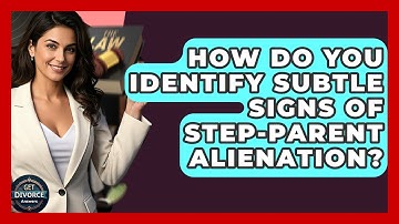How Do You Identify Subtle Signs Of Step-parent Alienation? - Get Divorce Answers