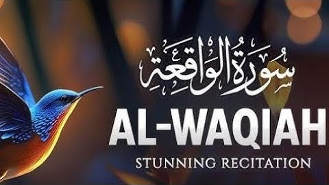 Surah Al-Waqi’ah (سورة الواقعة)—the 56th chapter (Surah) of the Qur’an, also known as“The Event.”
