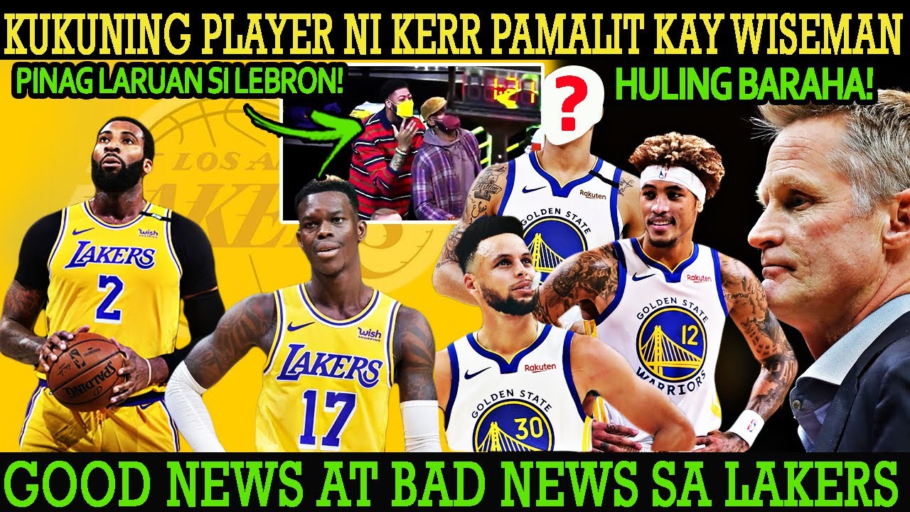 MAY GOOD NEWS AT BAD NEWS PARA SA LAKERS! STEVE KERR MAY HULING PLANO PAMALIT KAY WISEMAN SA SEASON