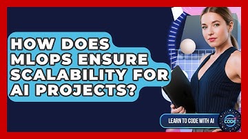 How Does MLOps Ensure Scalability For AI Projects? - Learning To Code With AI