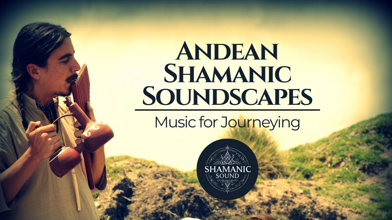 Andean Shamanic Soundscapes 