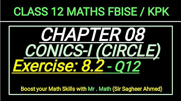 LEC 119 | CHAP 08 | Ex 8.2 | Q12 | CONICS-I CIRCLE | CLASS 12 MATH IFBISE & KPK NEW BOOKI