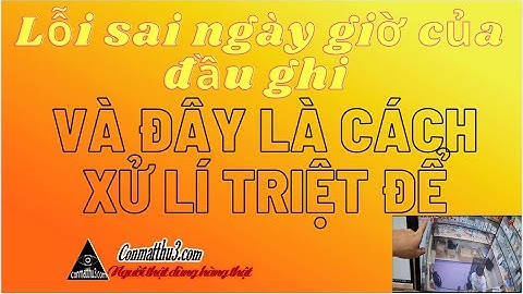 Đầu ghi dahua lỗi ko lưu đc ngày giờ