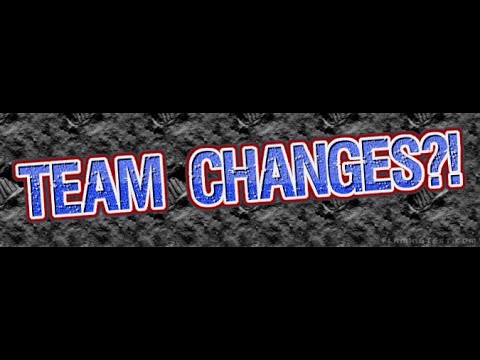 Team Changes?!