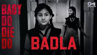 Badla | Baby Do Die Do | Huma, Rachit | Arjun Iyer | Kannyashree, Megha Bhardwaj, Vidya, VACM