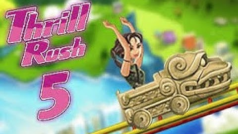 Thrill Rush 5 Gameplay Walkthrough