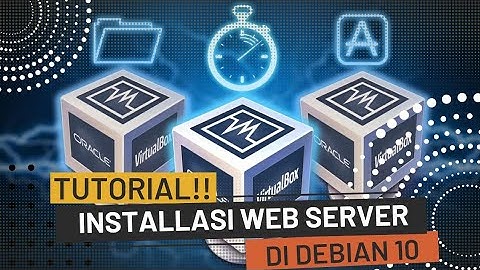 Tutorial!!! Instalasi & Konfigurasi WEB Server di Debian 10 VirtualBox