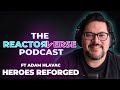 Adam Hlavac (Heroes Reforged) on The Reactorverse Podcast