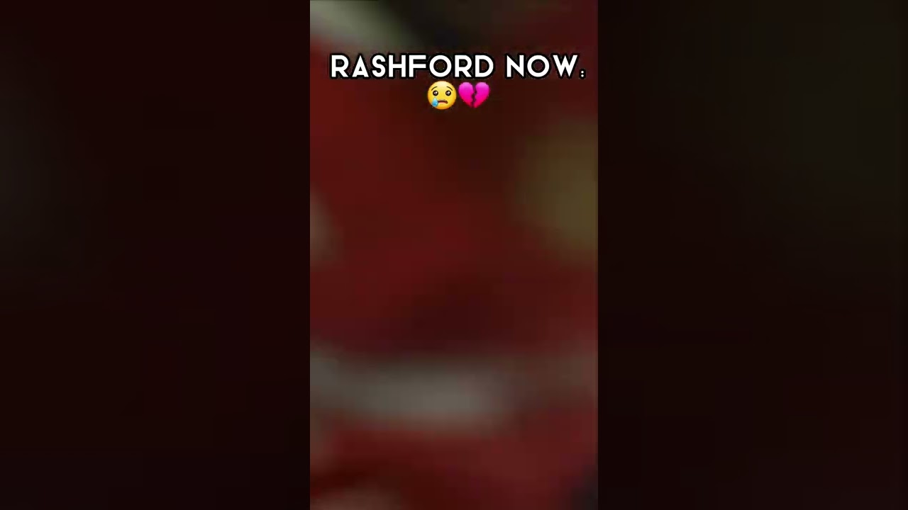 I miss the old Rashford 😢💔
