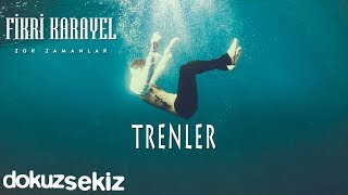 Video thumbnail of "Fikri Karayel - Trenler (Official Audio)"