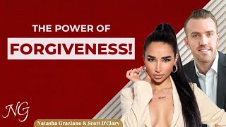 The Power of Forgiveness with Scott D'Clary and Natasha Graziano