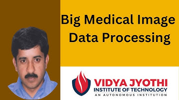 DEPT. OF AI- ATAL- FDP | Dr. USN Raju | Big Medical Image Data Processing | SESSION -7