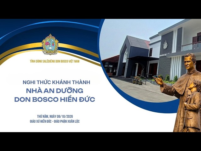 Nghi thức khánh thành nhà An Dưỡng Don Bosco Hiền Đức | 08.10.2026