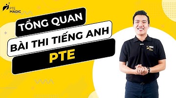 PTE MAGIC | Tổng quan cấu trúc bài thi PTE cho người mới bắt đầu