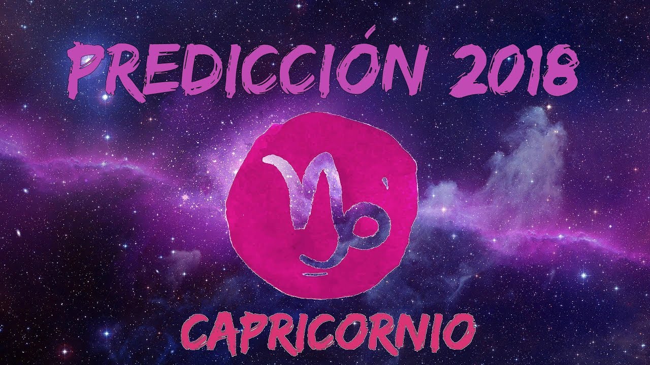 PREDICCIONES CAPRICORNIO 2018 HOROSCOPOS YouTube