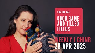 Weekly I Ching Forecast 28 Apr-4 May 2025 // Hexagram 32 & 46 // Good Game and Tilled Fields Profile