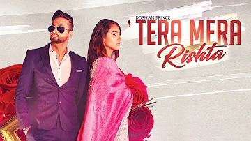 TERA MERA RISHTA | Full Video | Roshan Prince | Desi Crew