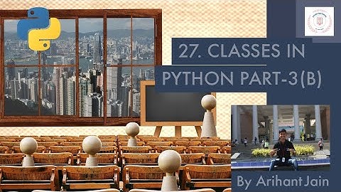27. Inheritance | Classes in Python | Part-3(B) | Python Tutorial | By Arihant Jain | Study Material