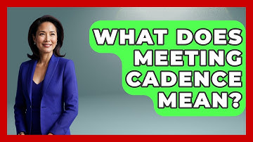 What Does Meeting Cadence Mean? - Tales And Texts