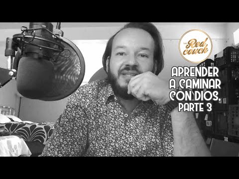 ⚪ Aprender a caminar con Dios, parte 3