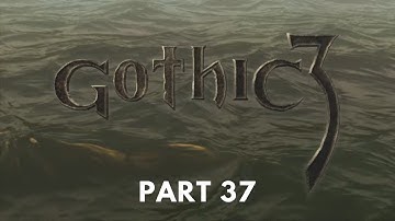 Gothic 3 - Difficulty [HARD + ALTERNATIVE A.I.] - Part 37 - No Commentary