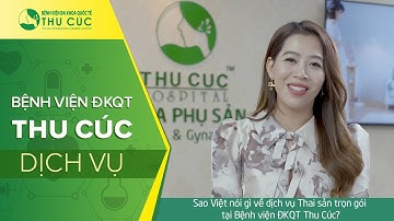 Sao Việt nói gì về dịch vụ Thai sản trọn gói tại Bệnh viện ĐKQT Thu Cúc?