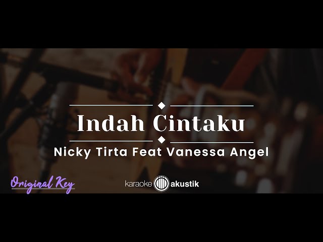 Indah Cintaku – Nicky Tirta feat. Vanessa Angel (KARAOKE AKUSTIK - ORIGINAL KEY) class=
