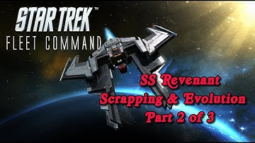 Star Trek Fleet Command - SS Revenant Scrapping & Evolution - Part 2 of 3 - (STFC)