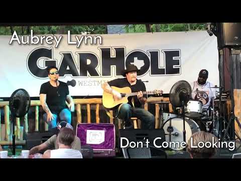 Don’t Come Lookin’ - Aubrey Lynn from The Gar Hole