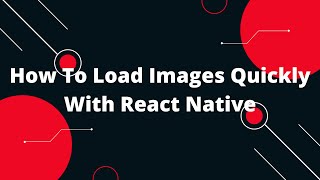 How To Load Images Quickly In React Native | React Native Tutorial