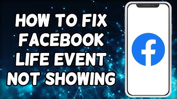 How To Fix Facebook Life Event Not Showing