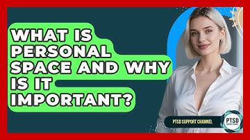 What Is Personal Space And Why Is It Important? - PTSD Support Channel