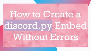 How to Create a discord.py Embed Without Errors