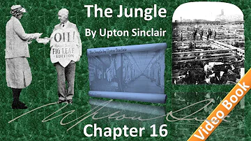 Chapter 16 - The Jungle by Upton Sinclair