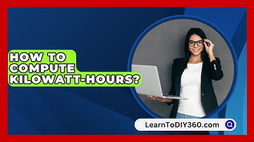 How to Compute Kilowatt-Hours? - LearnToDIY360.com