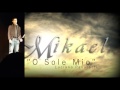 Mikael - Miserere - O' sole mio (LIVE CONCERT)